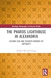 The Pharos Lighthouse In Alexandria: Second Sun and Seventh Wonder of Antiquity